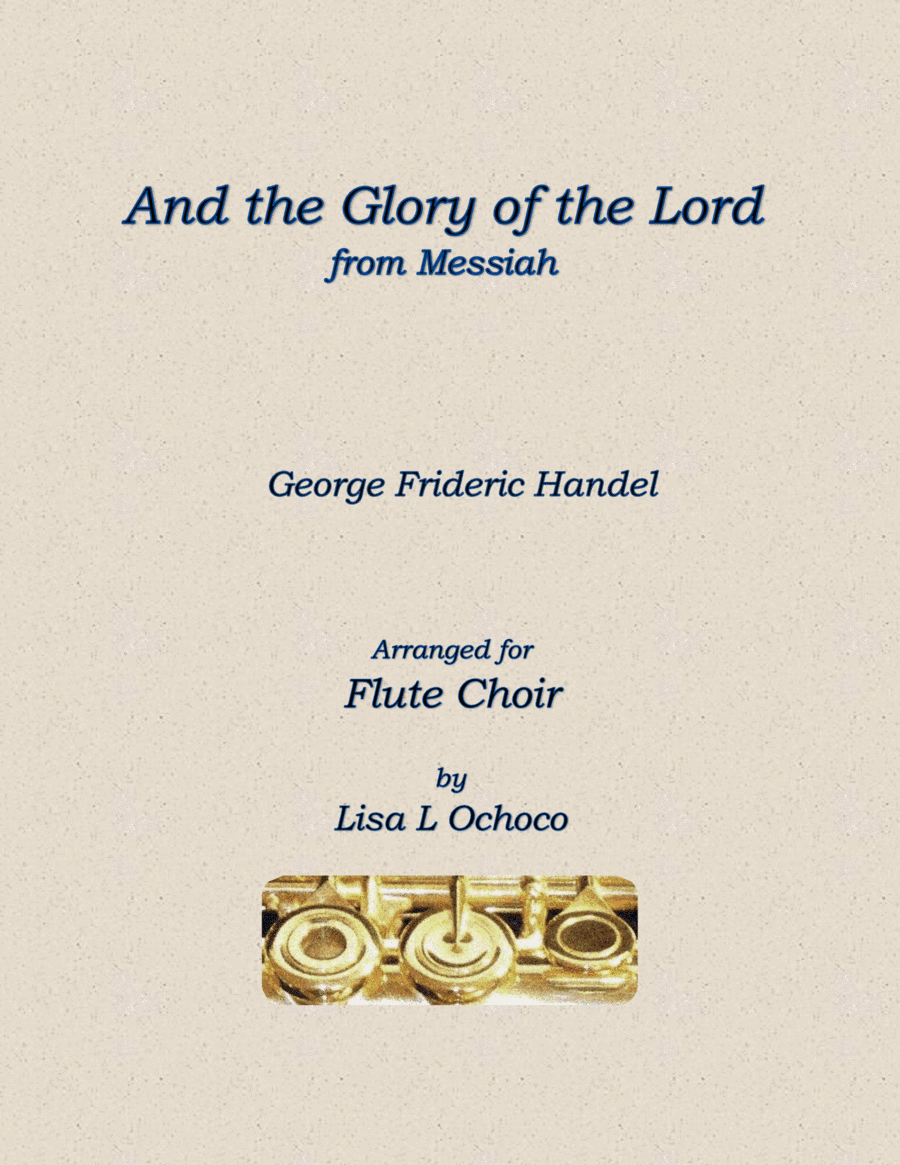 And the Glory of the Lord from Messiah for Flute Choir (arr. Lisa L Ochoco)