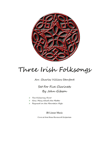 Three Irish Folksongs set for 5 Clarinets or clarinet choir (arr. Charles Stanford, John Gibson)
