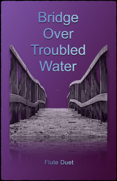 Bridge Over Troubled Water (arr. David McKeown)