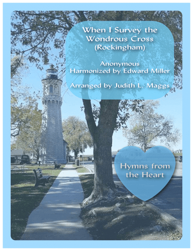 When I Survey the Wondrous Cross (Hymn Tune: Rockingham) (arr. Judith L. Maggs)