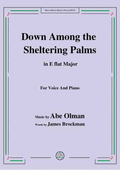 Abe Olman-Down Among the Sheltering Palms,in E flat Major,for Voice and Piano (arr. MSM)