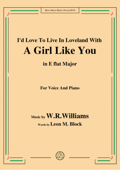 W. R. Williams-I'd Love To Live In Loveland With A Girl Like You,in E flat Major,for Voice&Piano (arr. MSM)