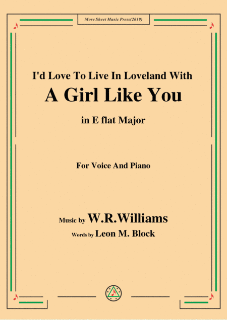W. R. Williams-I'd Love To Live In Loveland With A Girl Like You,in E flat Major,for Voice&Piano (arr. MSM)