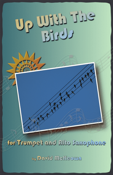 Up With The Birds, for Trumpet and Alto Saxophone Duet