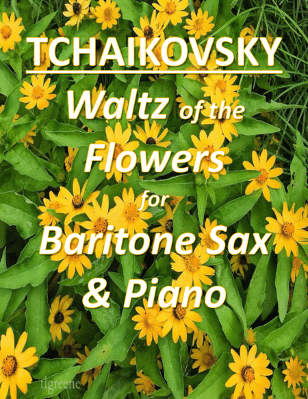 Tchaikovsky: Waltz of the Flowers from Nutcracker Suite for Baritone Sax & Piano (arr. James M. Guthrie, ASCAP)