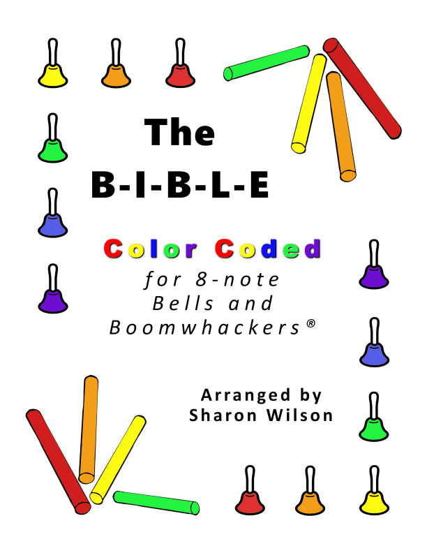 The B-I-B-L-E for 8-note Bells and Boomwhackers® (with Color Coded Notes) (arr. Sharon Wilson)