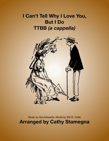 I Can’t Tell Why I Love You, But I Do (TTBB, a cappella) (arr. Cathy Stamegna)