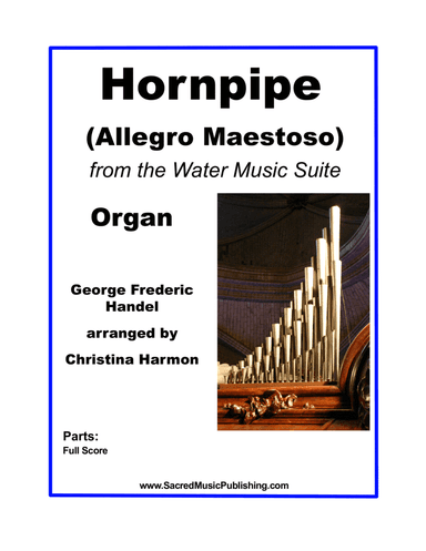 Hornpipe (Allegro Maestoso) from the Water Music Suite - Organ (arr. Christina Harmon)