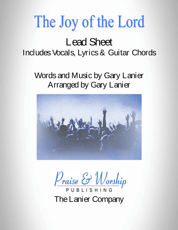 THE JOY OF THE LORD - Praise Lead Sheet (Includes Vocal, Lyrics and Guitar Chords)