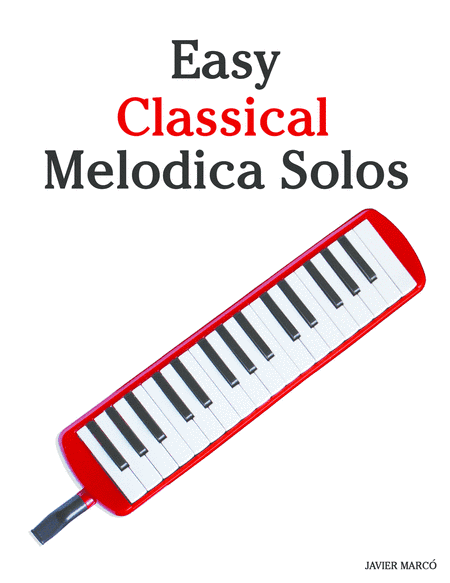 Easy Classical Melodica Solos (arr. Javier Marcó)