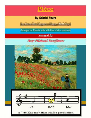 Piece by Gabriel Faure , arranged for Solo Piccolo with Flute choir / ensemble (arr. a " do Ray me " flute studio production, Ray-Michael Kauffman)