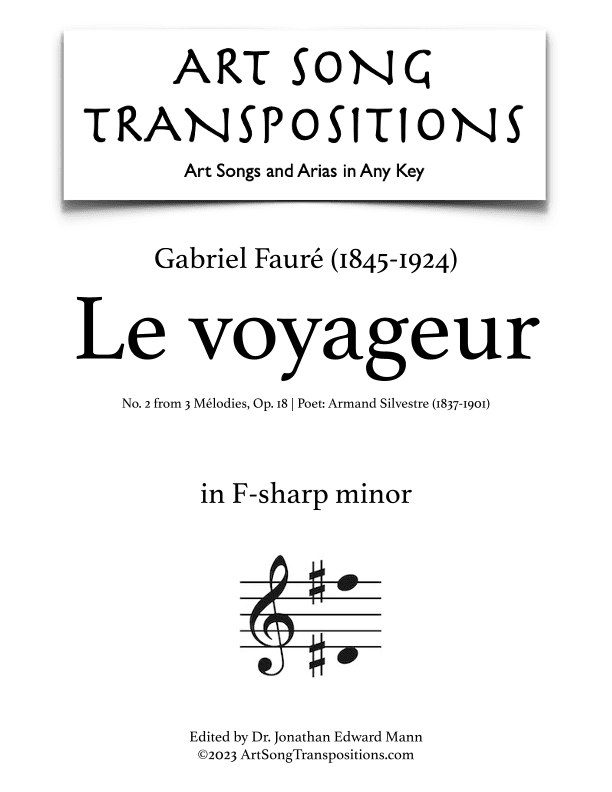 FAURÉ: Le voyageur, Op. 18 no. 2 (transposed to F-sharp minor) (arr. ArtSongTranspositions.com)