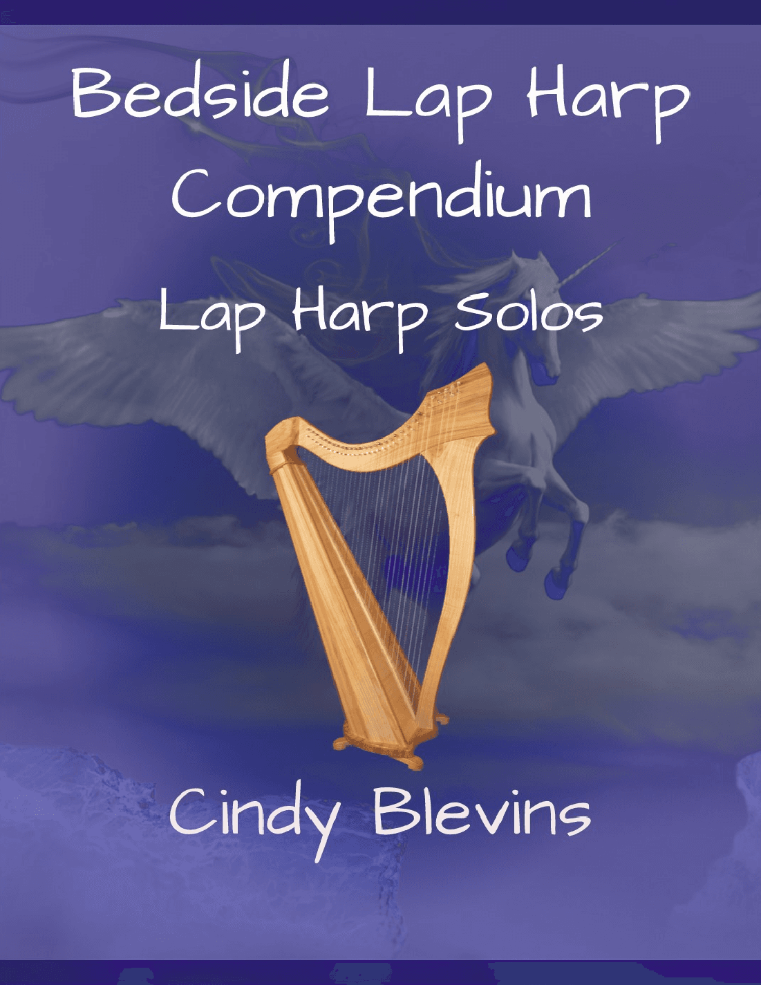 The Bedside Lap Harp Compendium, 56 original solos for your Lap Harp (no levers needed)