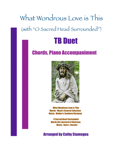 What Wondrous Love Is This (with "O Sacred Head Surrounded") (TB Duet, Chords, Piano) (arr. Cathy Stamegna)