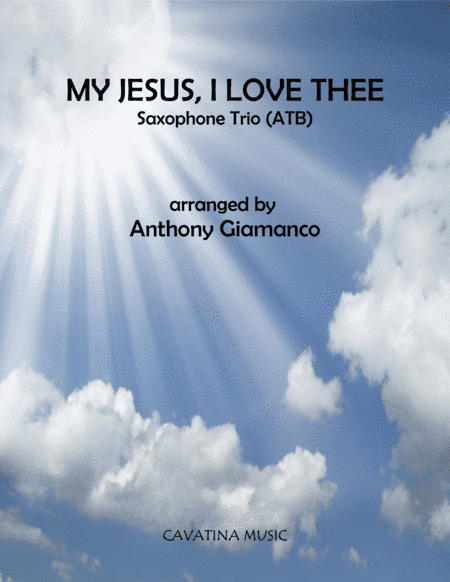 MY JESUS, I LOVE THEE (saxophone trio - ATB) (arr. Anthony Giamanco)