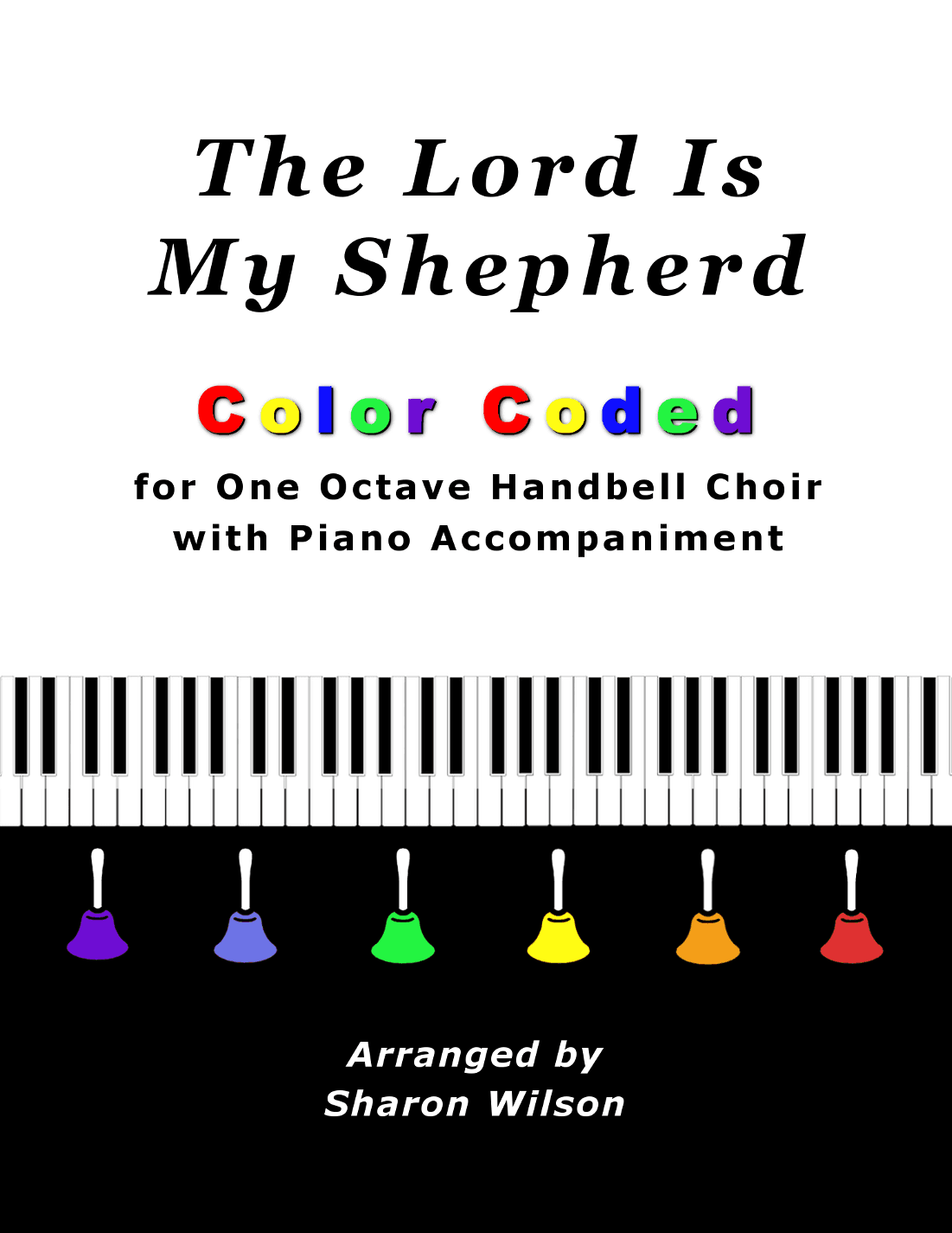 The Lord Is My Shepherd (for One Octave Handbell Choir with Piano accompaniment) (arr. Sharon Wilson)
