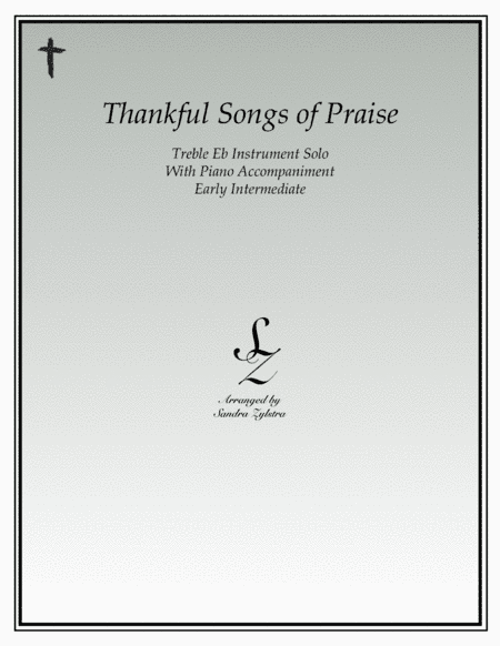 Thankful Songs of Praise (treble Eb instrument solo) (arr. Sandra Zylstra)