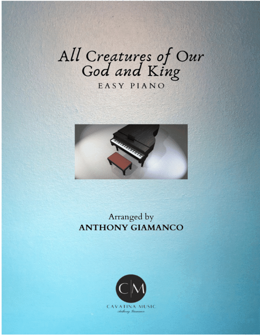 ALL CREATURES OF OUR GOD AND KING - easy piano (arr. Anthony Giamanco)
