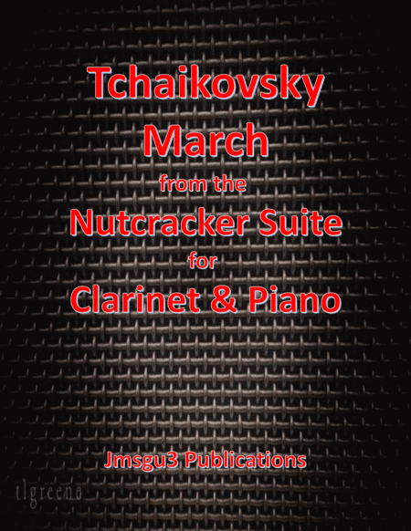 Tchaikovsky: March from Nutcracker Suite for Clarinet & Piano (arr. James M. Guthrie, ASCAP)