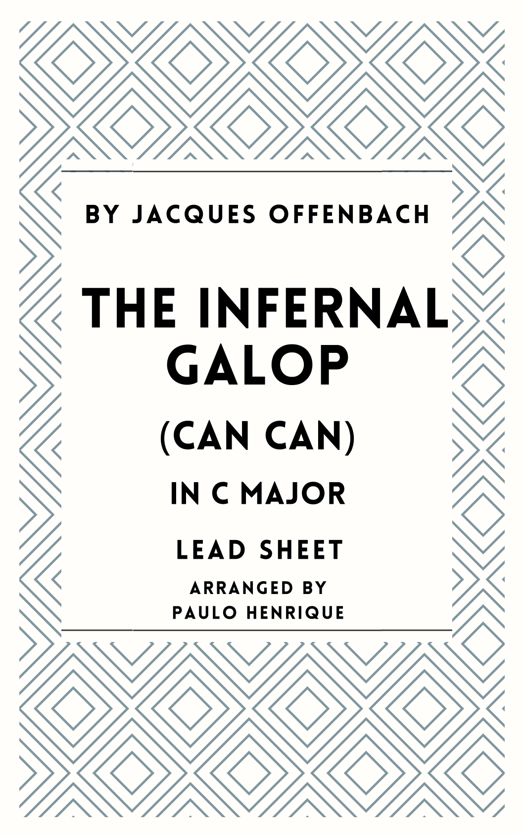 The Infernal Galop (Can Can) - Lead Sheet - C Major (arr. Paulo Henrique)