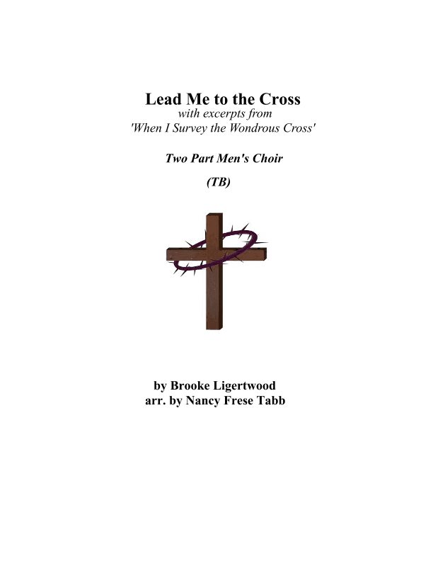 Lead Me To The Cross (arr. Nancy Frese Tabb)