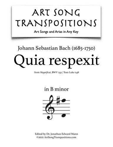 BACH: Quia respexit, BWV 243 (transposed to B minor) (arr. ArtSongTranspositions.com)