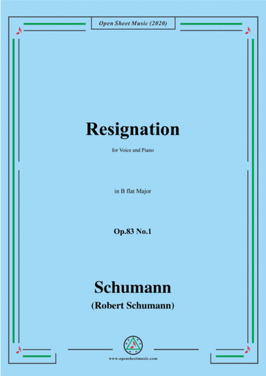 Schumann-Resignation,Op.83 No.1 in B flat Major,for Voice and Piano (arr. MSM)