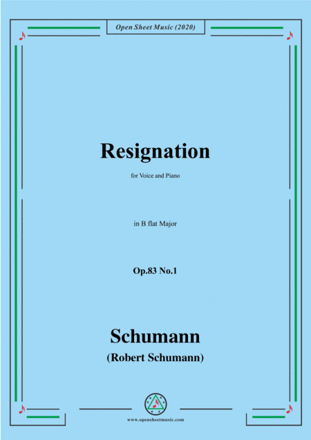 Schumann-Resignation,Op.83 No.1 in B flat Major,for Voice and Piano (arr. MSM)