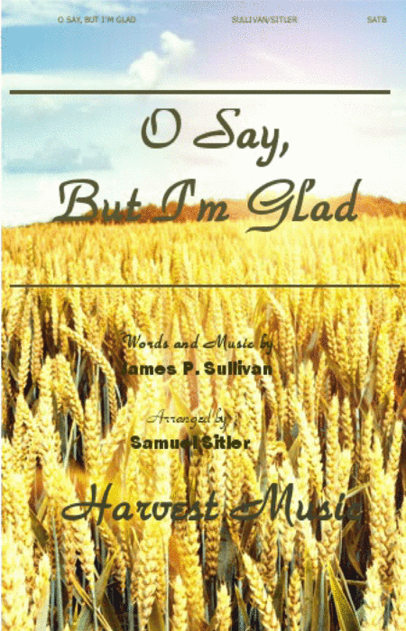 O Say, But I'm Glad (arr. Samuel Sitler)