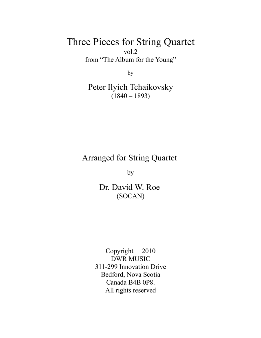 Three Pieces for String Quartet vol. 2 by Peter Ilyich Tchaikovsky (1840-1893) (arr. Dr. Daid W. Roe (SOCAN))