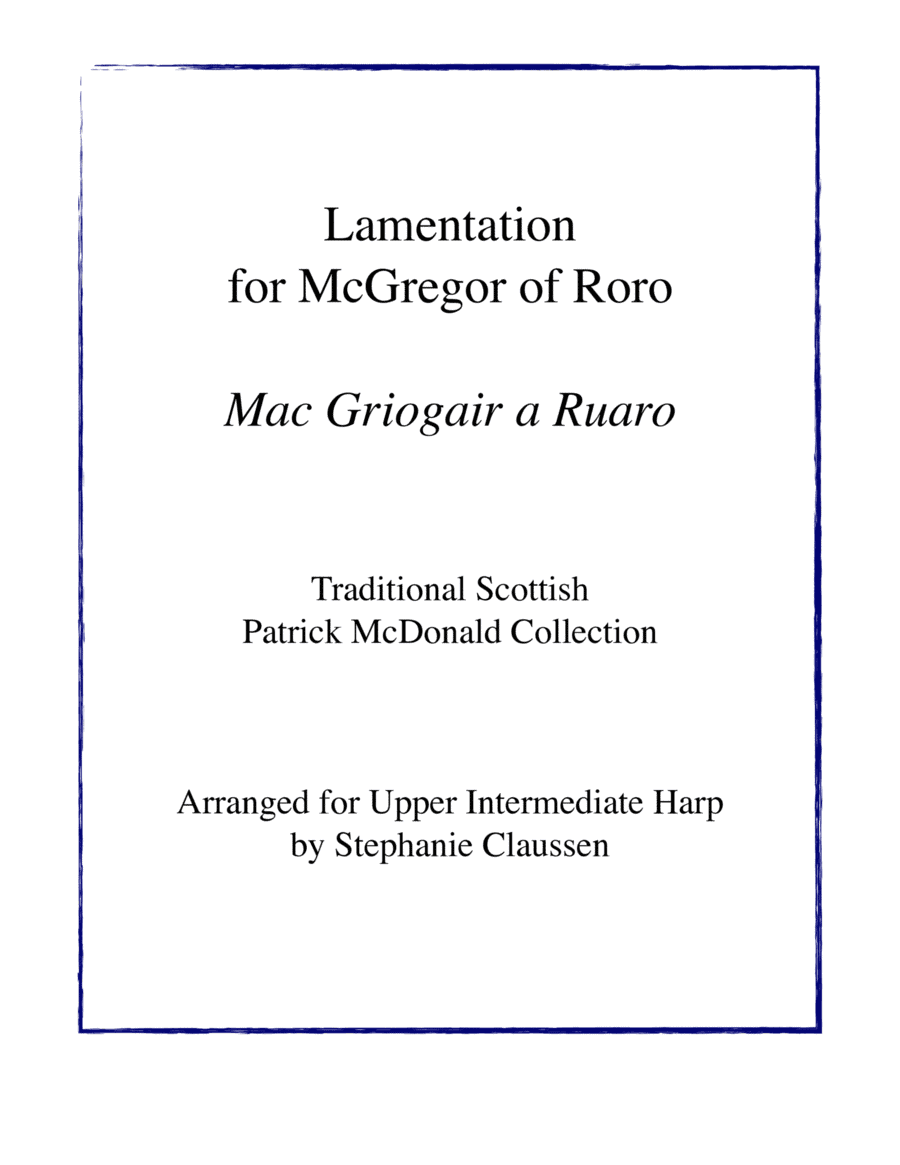 Lamentation for McGregor of Roro - Mac Griogair a Ruaro (Upper Intermediate Harp Solo) (arr. Stephanie Claussen)