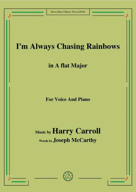 Harry Carroll-I'm Always Chasing Rainbows,in A flat Major,for Voice&Piano (arr. MSM)