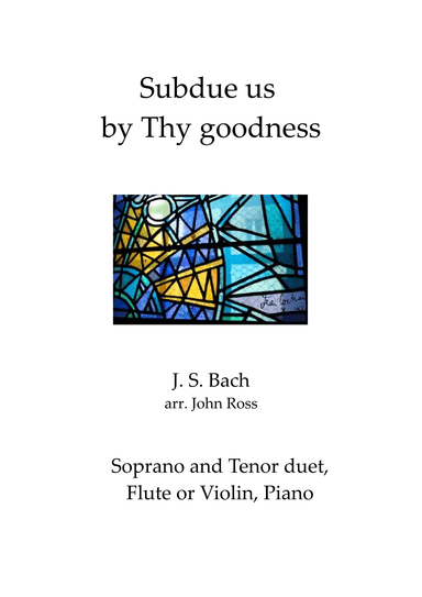 Subdue us by Thy goodness - Soprano & Tenor duet, Flute or Violin, Piano (arr. John Ross)