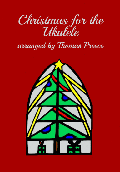 Christmas for the Ukulele (arr. T E Preece)