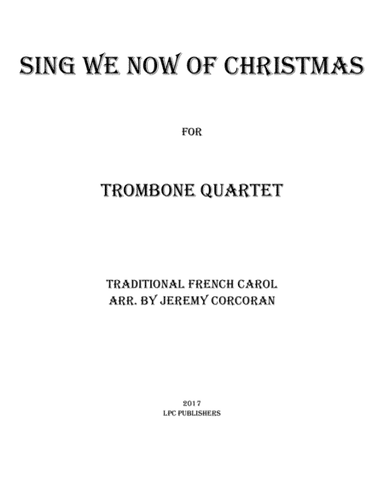 Sing We Now of Christmas for Trombone Quartet (arr. Jeremy Corcoran)