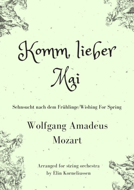 Komm, Lieber Mai/Wishing For Spring by W.A.Mozart, arranged for string orchestra (arr. Elin Korneliussen)