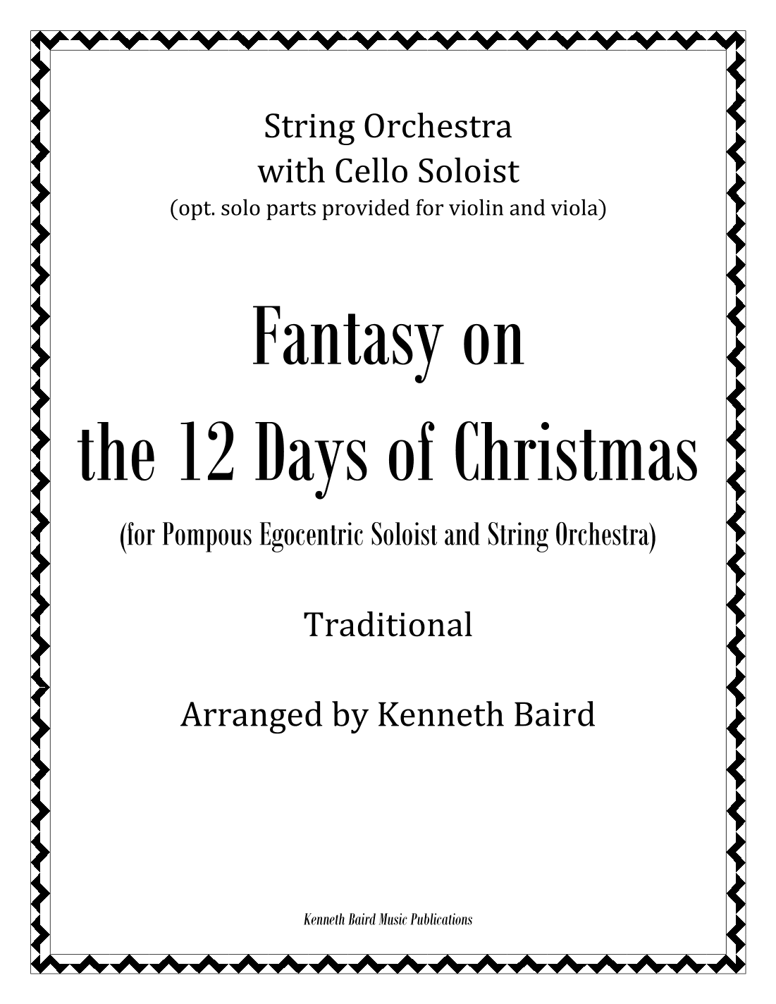 Fantasy on the 12 Days of Christmas for Pompous Egocentric Soloist and String Orchestra (arr. Kenneth Baird)