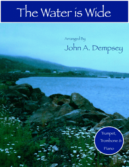 The Water is Wide (Trio for Trumpet, Trombone and Piano) (arr. John A. Dempsey)