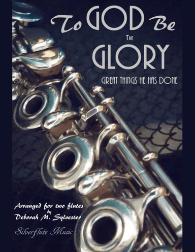 To God Be the Glory (arr. Deborah M. Sylvester)