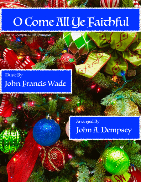 O Come All Ye Faithful (Brass Quartet): Two Trumpets and Two Trombones (arr. John A. Dempsey)