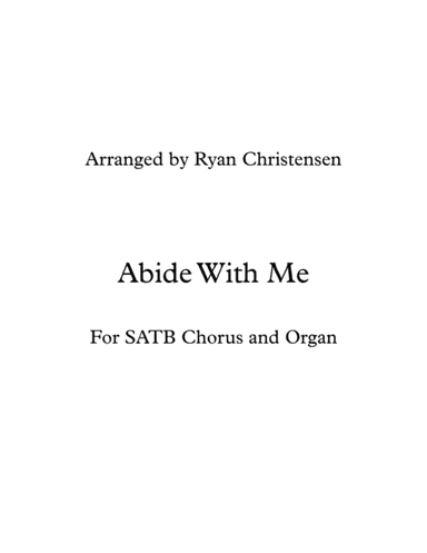 Abide With Me- SATB Chorus (arr. Ryan Christensen)