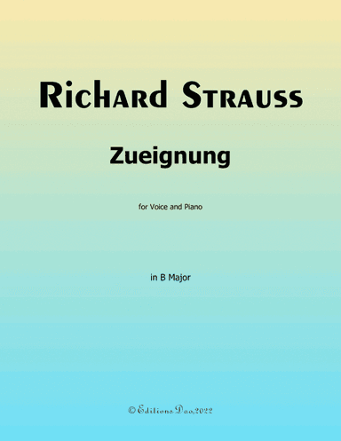 Zueignung, by Richard Strauss, in B Major (arr. Editions Dao)