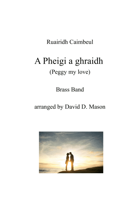 A Pheigi a ghraidh (Peggy my love) (arr. David D. Mason)