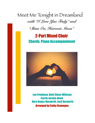 Meet Me Tonight in Dreamland (with "I Love You Truly" and "Shine On, Harvest Moon") (2-Part Mixed) (arr. Cathy Stamegna)