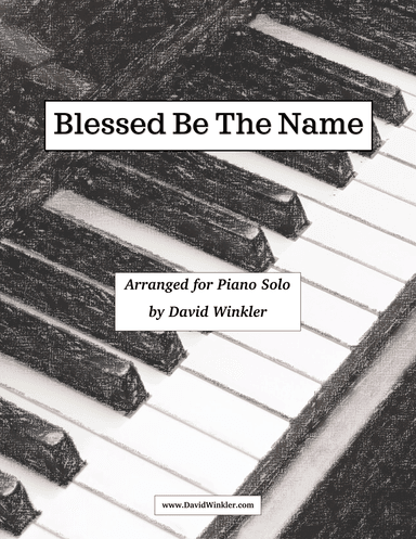 Blessed be the Name (arr. David Winkler)