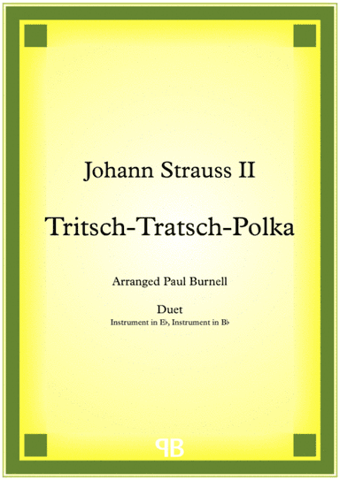 Tritsch-Tratsch-Polka, arranged for duet: instruments in Eb and Bb (arr. Paul Burnell)