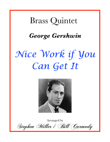 Nice Work If You Can Get It from A DAMSEL IN DISTRESS (arr. Steve Miller)