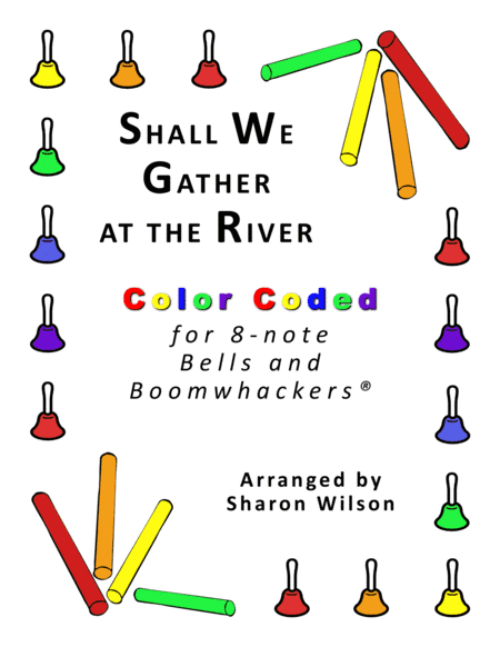 Shall We Gather at the River (for 8-note Bells and Boomwhackers with Color Coded Notes) (arr. Sharon Wilson)