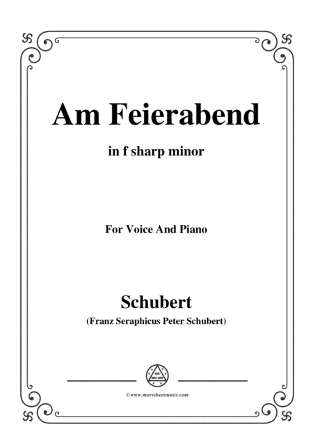 Schubert-Am Feierabend,from 'Die Schöne Müllerin',Op.25 No.5,in f sharp minor,for Voice&Piano (arr. MSM)