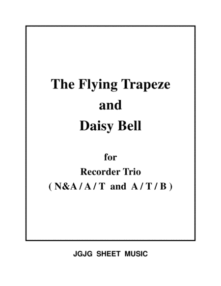 The Flying Trapeze and Daisy Bell for Recorder Trio (arr. James Grush)